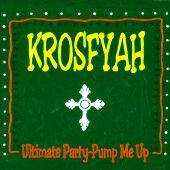Krosfyah - Ultimate Party - Pump me up