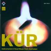 Kür - Instrumental & Vocal Music from Azerbaijan