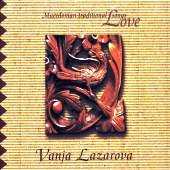 Vanja Lazarova - Macedonian Traditional Love Songs