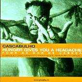 Cascabulho - Hunger Gives  You A Headache