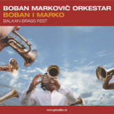 Boban Markovic Orkestar - Boban i Marko